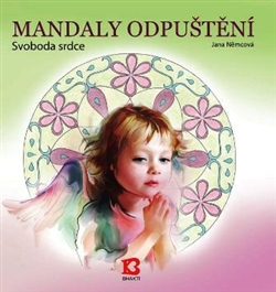 Mandaly odpuštění - Svoboda srdce - Jana Němcová - Kliknutím na obrázek zavřete